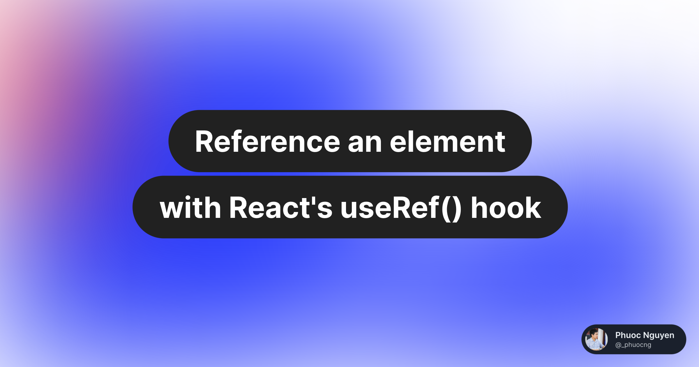 Reference An Element With React S UseRef Hook Phuoc Nguyen