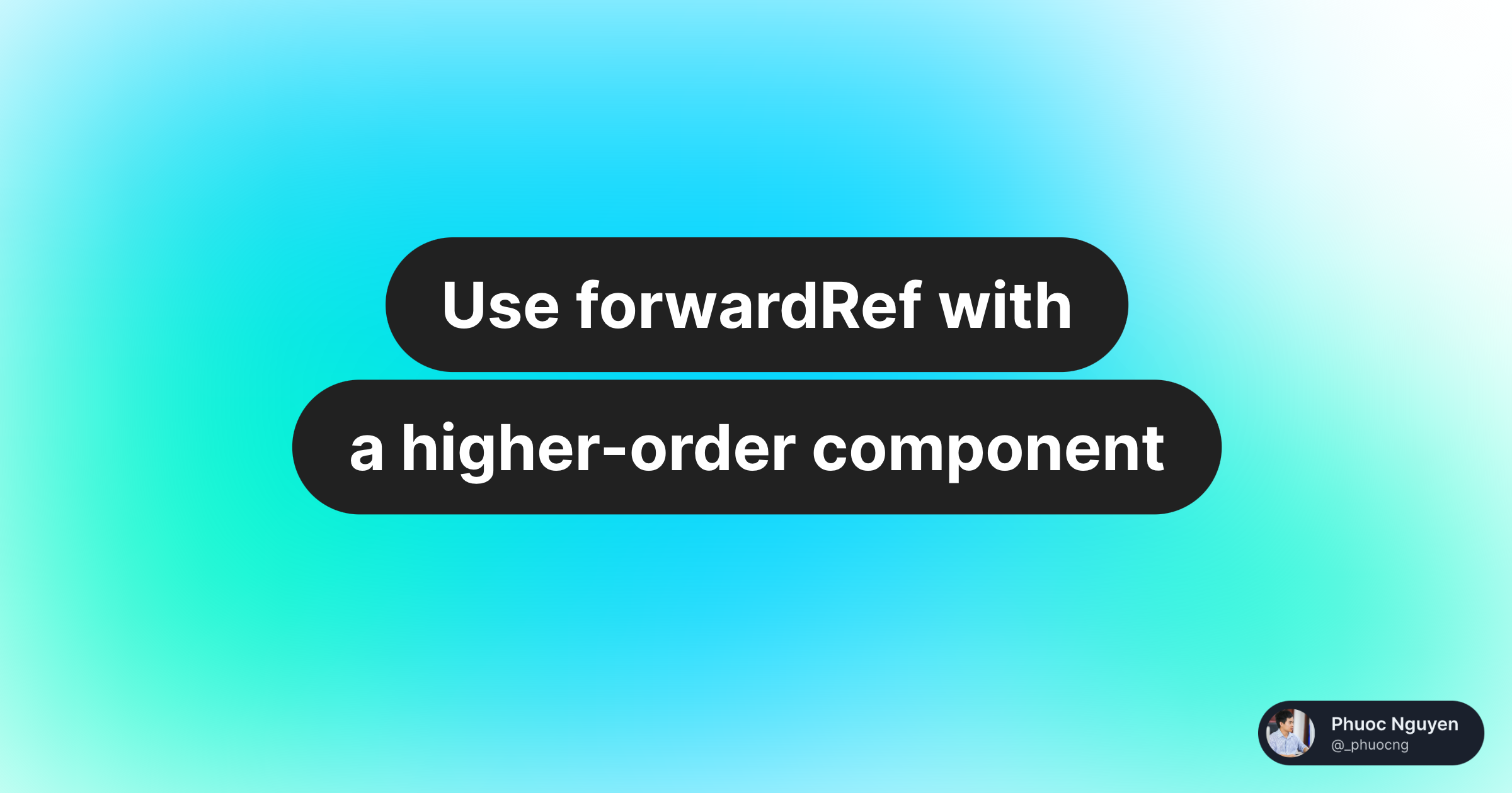 Use ForwardRef With A Higher-order Component — Phuoc Nguyen